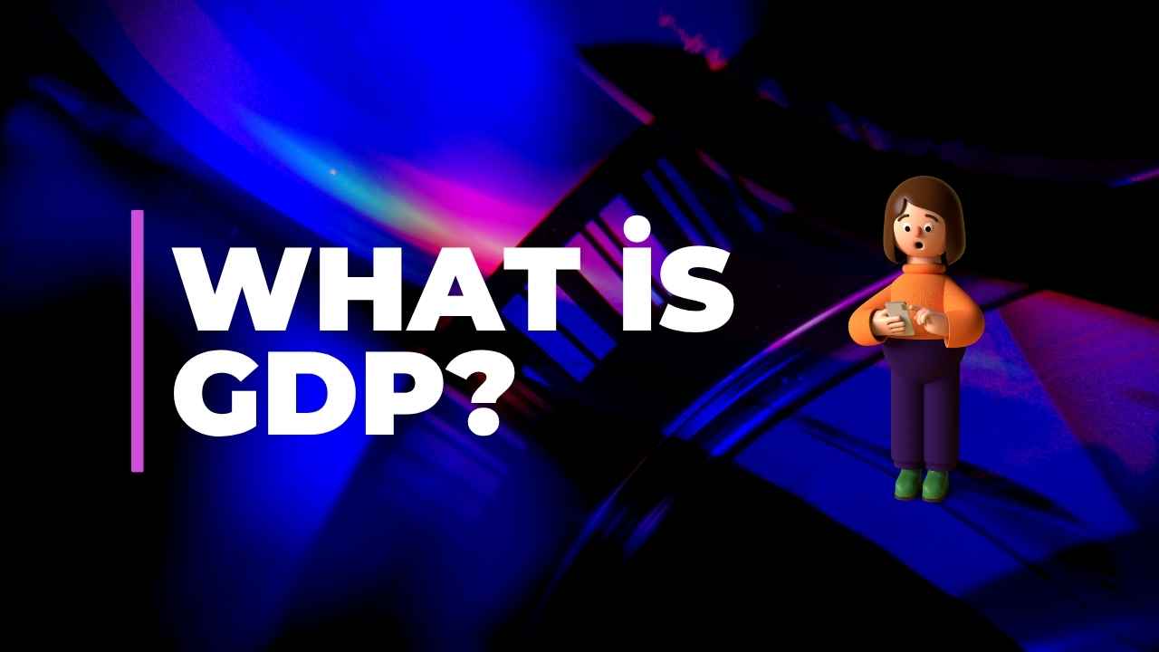 What Is GDP Understanding Its Meaning and Calculation